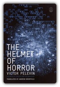 The Helmet of Horror by Victor Pelevin