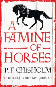 A Famine of Horses by P.F. Chisholm