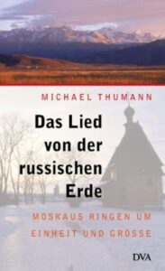 Das Lied von der russischen Erde by Michael Thumann