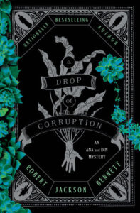 the cover of a drop of corruption by Robert Jackson Bennett has the outline of a plant with old fashioned printer's decorations around the border